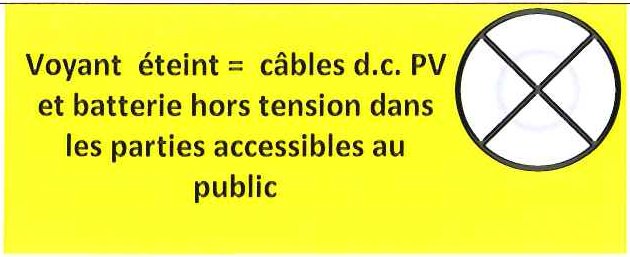 Voyant éteint = câbles d.c. PV et batterie hors tension dans les parties accessibles au public